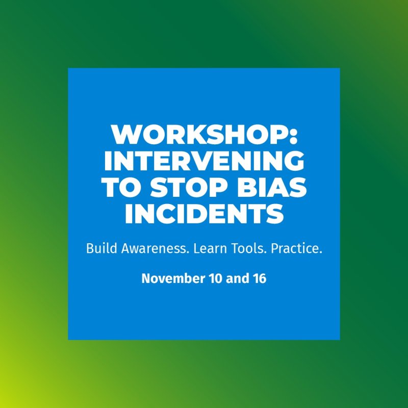 Green square with a blue square inside it. Within the blue square is the text “Workshop: Intervening to Stop Bias Incidents."