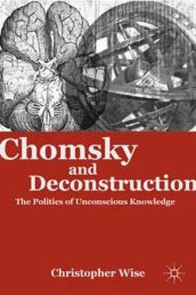 "Chomsky and Deconstruction: The Politics of Unconscious Knowledge"