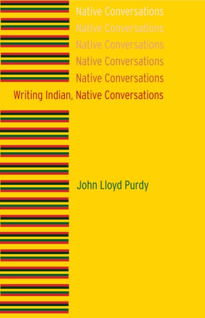 "Writing Indian, Native Conversations," by John Purdy